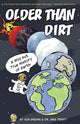 Book cover of: Older Than Dirt: A Wild but True History of Earth. By: Don Brown