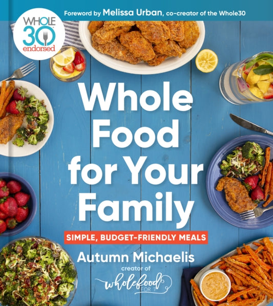 Book cover of: Whole Food For Your Family. By: Autumn Michaelis