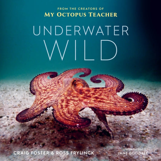 Book cover of: Underwater Wild. By: Craig Foster