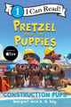 Book cover of: Pretzel and the Puppies: Construction Pups. By: Margret Rey