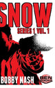 Book cover of: SNOW Series 1. Vol. 1 HC. By: Bobby Nash