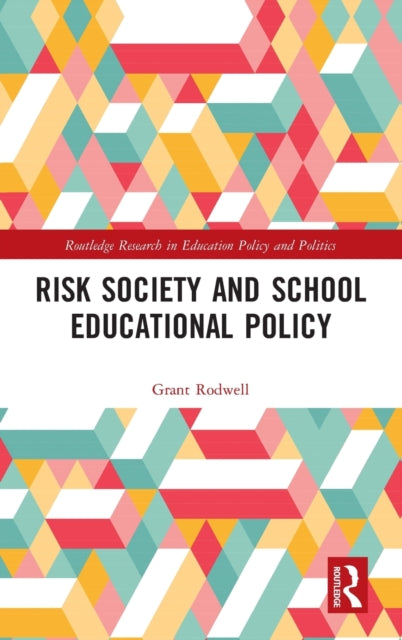 Book cover of: Risk Society and School Educational Policy. By: Grant Rodwell