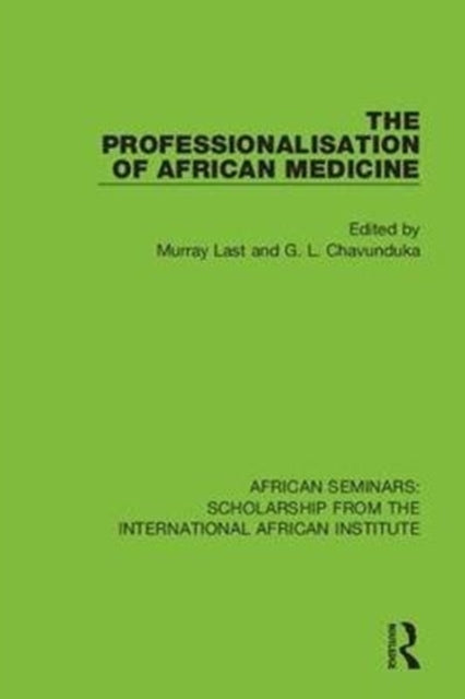 Book cover of: Professionalisation of African Medicine. By: Murray Last