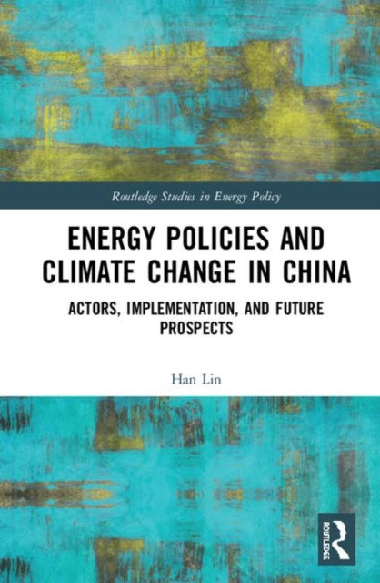 Book cover of: Energy Policies and Climate Change in China. By: Han Lin
