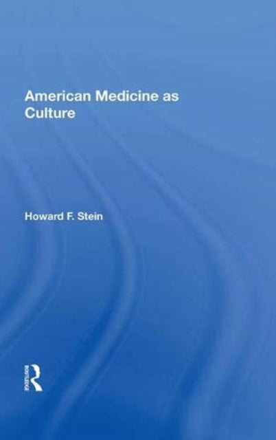 Book cover of: American Medicine as Culture. By: Howard F. Stein