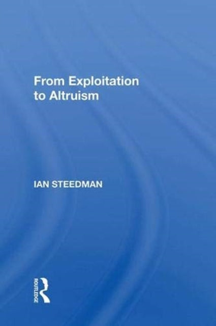 Book cover of: From Exploitation To Altruism. By: Ian Steedman