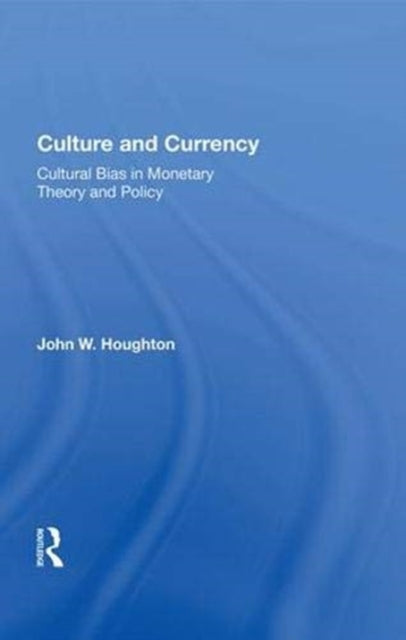 Book cover of: Culture and Currency. By: John W. Houghton