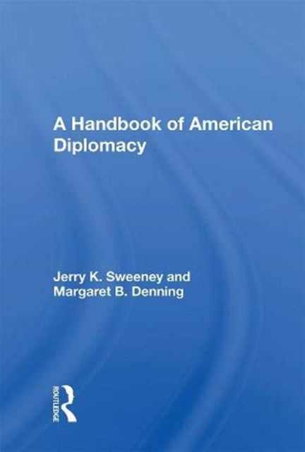 Book cover of: Handbook of American Diplomacy. By: Jerry K. Sweeney