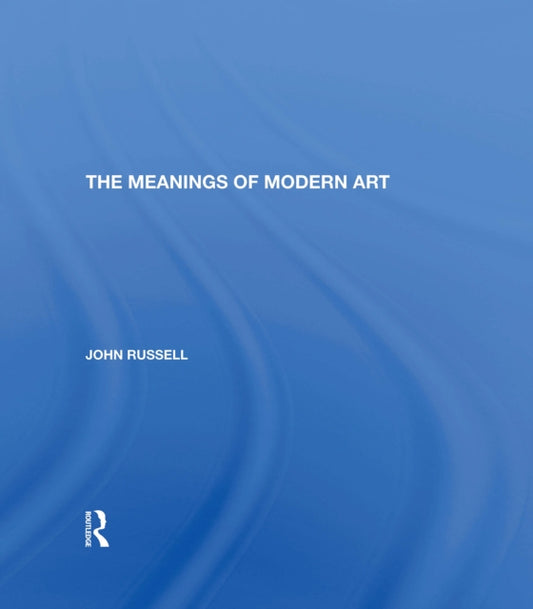 Book cover of: Meanings Of Modern Art. By: John Russell