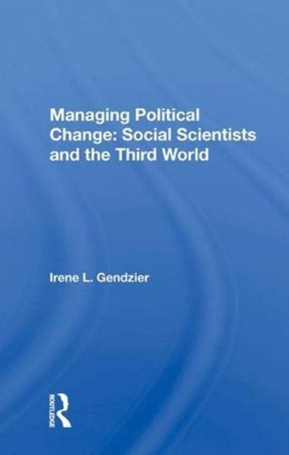 Book cover of: Managing Political Change: Social Scientists and the Third World