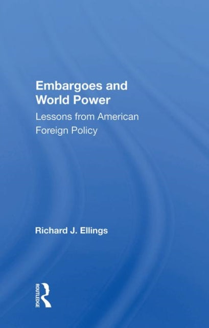 Book cover of: Embargoes And World Power. By: Richard J. Ellings