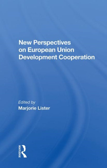 Book cover of: New Perspectives on European Union Development Cooperation. By: Marjorie Lister