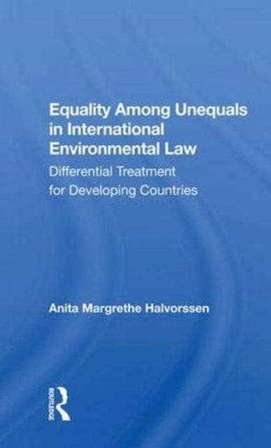 Book cover of: Equality Among Unequals in International Environmental Law. By: Anita Margrethe Halvorssen
