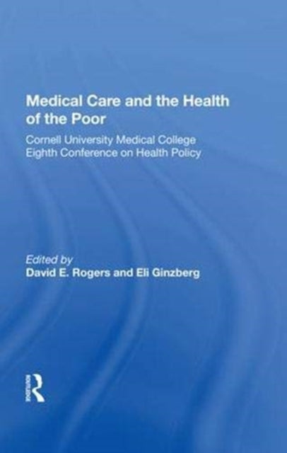 Book cover of: Medical Care And The Health Of The Poor. By: David E. Rogers