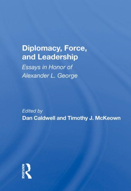 Book cover of: Diplomacy, Force, and Leadership. By: Dan Caldwell