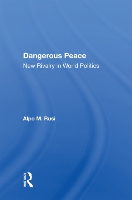 Book cover of: Dangerous Peace. By: Alpo Rusi