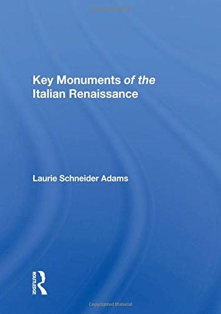 Book cover of: Key Monuments of the Italian Renaissance. By: Laurie Schneider Adams