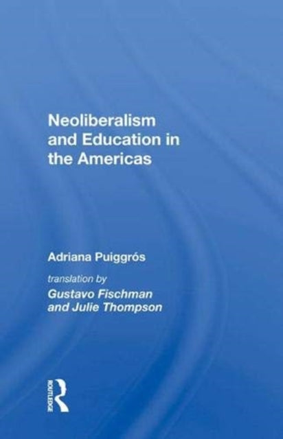 Book cover of: Neoliberalism and Education in the Americas
