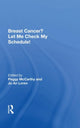 Book cover of: Breast Cancer? Let Me Check My Schedule!. By: Peggy Mccarthy