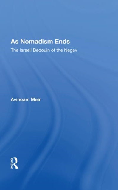 Book cover of: As Nomadism Ends. By: Avinoam Meir