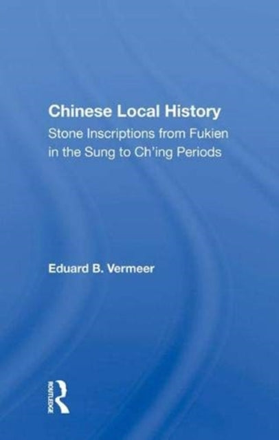Book cover of: Chinese Local History. By: Eduard B. Vermeer