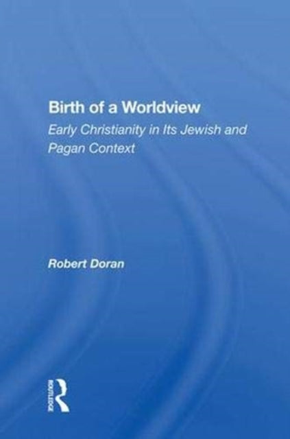 Book cover of: Birth Of A Worldview. By: Robert Doran