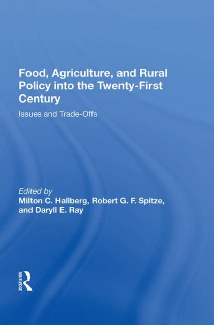 Book cover of: Food, Agriculture, And Rural Policy Into The Twenty-first Century. By: Milton C. Hallberg