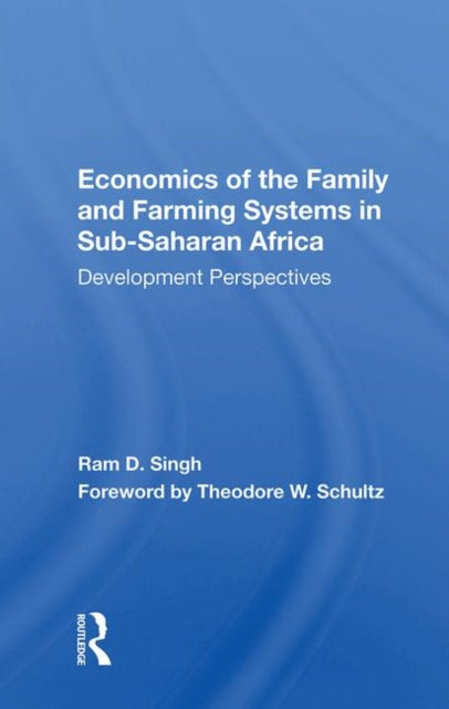 Book cover of: Economics Of The Family And Farming Systems In Sub-saharan Africa. By: Ram D. Singh