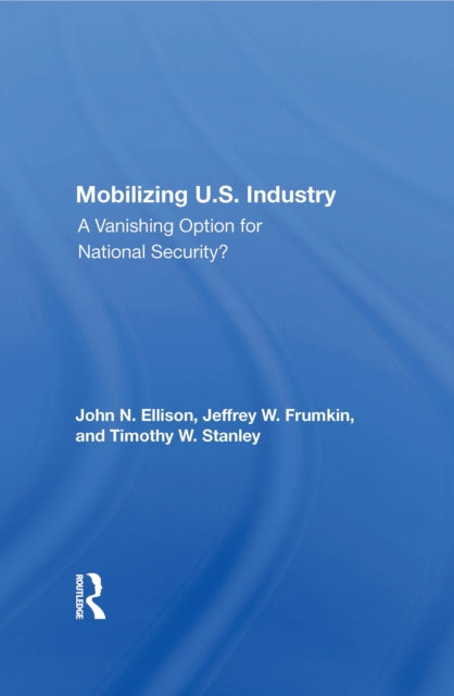 Book cover of: Mobilizing U.S. Industry. By: John N. Ellison