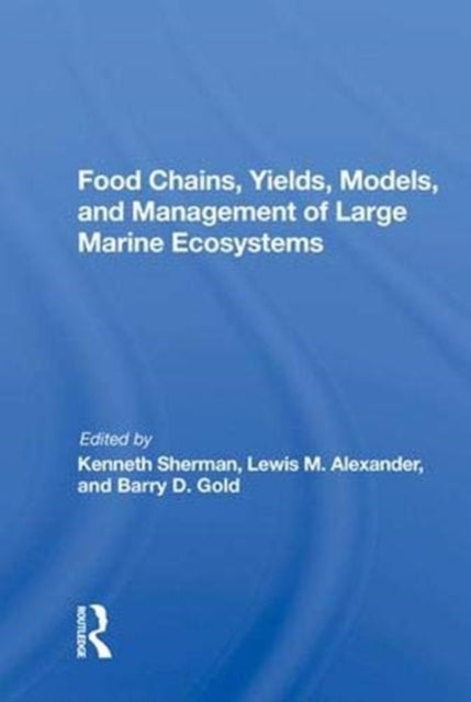 Book cover of: Food Chains, Yields, Models, And Management Of Large Marine Ecosoystems. By: Kenneth Sherman