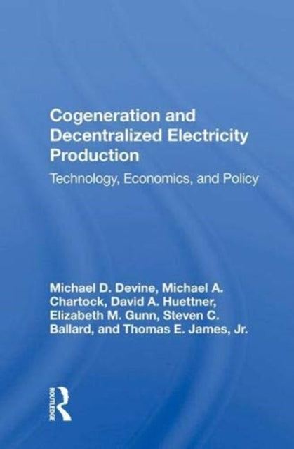 Book cover of: Cogeneration And Decentralized Electricity Production. By: Michael D. Devine