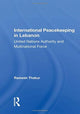 Book cover of: International Peacekeeping in Lebanon. By: Ramesh Thakur