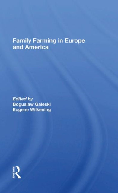Book cover of: Family Farming In Europe And America. By: Boguslaw Galeski