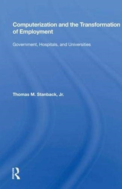 Book cover of: Computerization And The Transformation Of Employment. By: Thomas M. Stanback