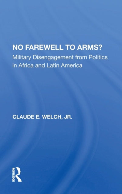 Book cover of: No Farewell To Arms?. By: Claude Welch