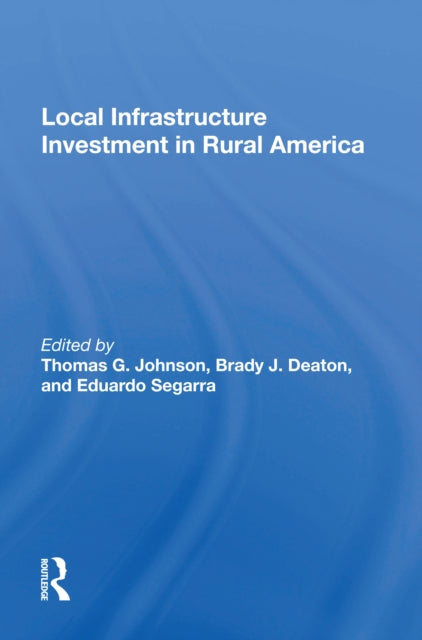 Book cover of: Local Infrastructure Investment In Rural America. By: Thomas G. Johnson