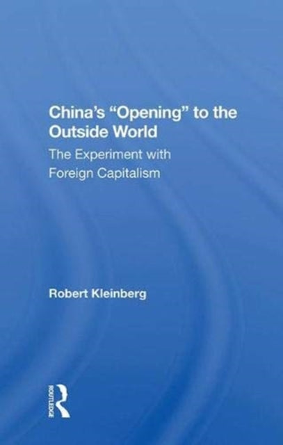 Book cover of: China's Opening to the Outside World. By: Robert Kleinberg