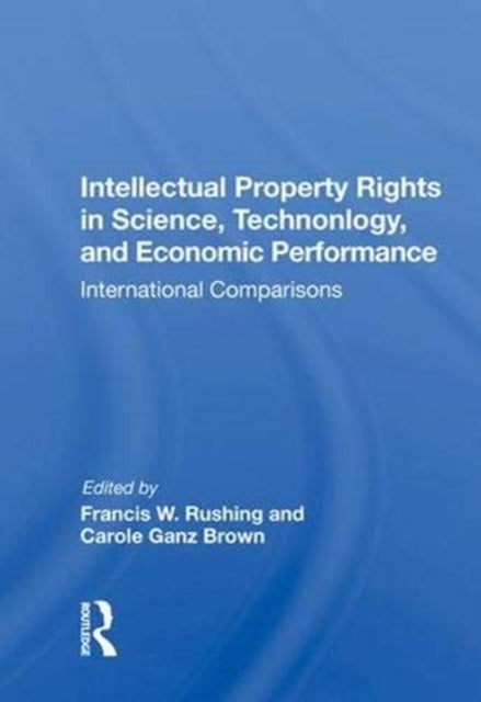 Book cover of: Intellectual Property Rights In Science, Technology, And Economic Performance