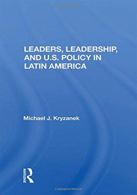 Book cover of: Leaders, Leadership, And U.s. Policy In Latin America