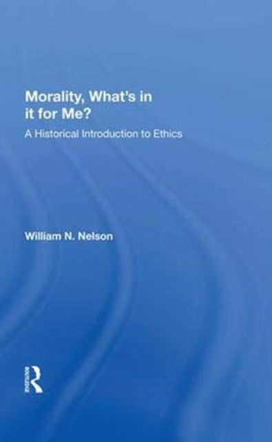 Book cover of: Morality: What's In It For Me?. By: William N. Nelson