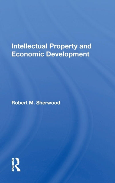 Book cover of: Intellectual Property And Economic Development. By: Robert M. Sherwood