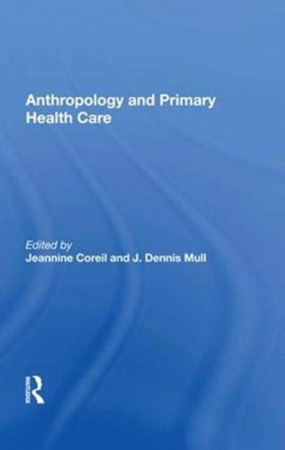 Book cover of: Anthropology and Primary Health Care. By: Jeannine Coreil