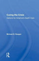 Book cover of: Curing The Crisis. By: Michael D. Reagan