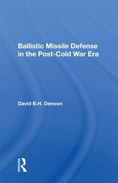 Book cover of: Ballistic Missile Defense In The Post-cold War Era. By: David Denoon