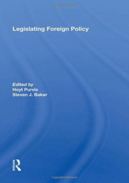 Book cover of: Legislating Foreign Policy