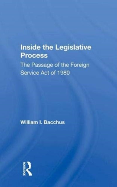 Book cover of: Inside The Legislative Process. By: William I. Bacchus
