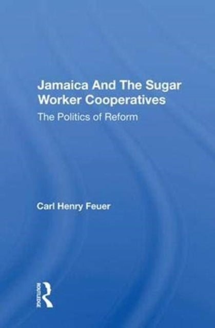 Book cover of: Jamaica and the Sugar Worker Cooperatives. By: Carl Henry Feuer