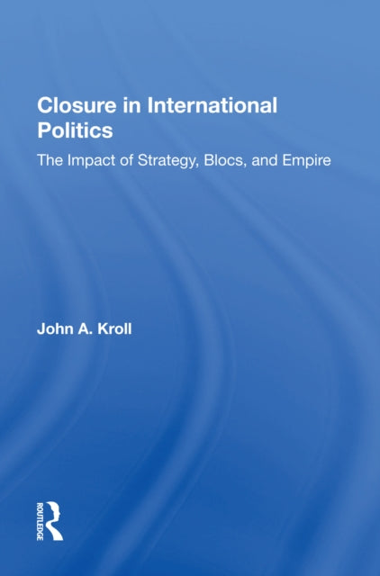 Book cover of: Closure In International Politics. By: John A. Kroll