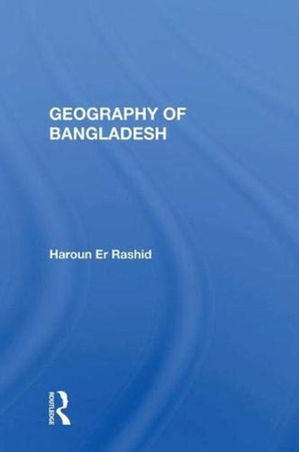 Book cover of: Geography Of Bangladesh. By: Haroun Rashid