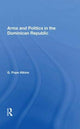 Book cover of: Arms And Politics In The Dominican Republic. By: G. Pope Atkins